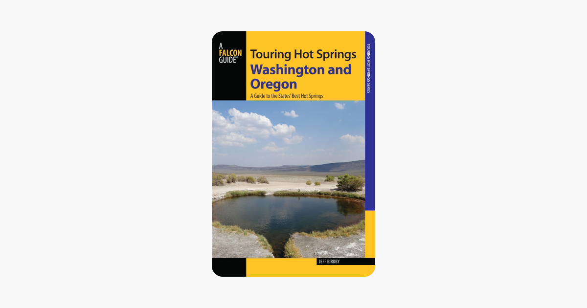 Touring Hot Springs Washington and Oregon (A Guide to the States Best Hot Springs)
