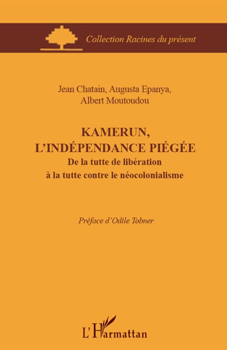 Kamerun, l’indépendance piégée