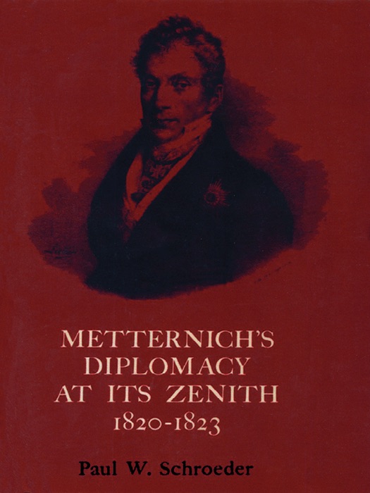 Metternich's Diplomacy at its Zenith 1820-1823