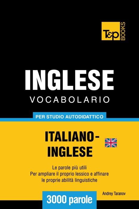 Vocabolario Italiano-Inglese britannico per studio autodidattico: 3000 parole