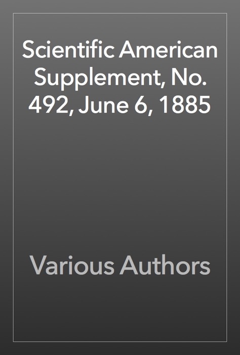 Scientific American Supplement, No. 492, June 6, 1885