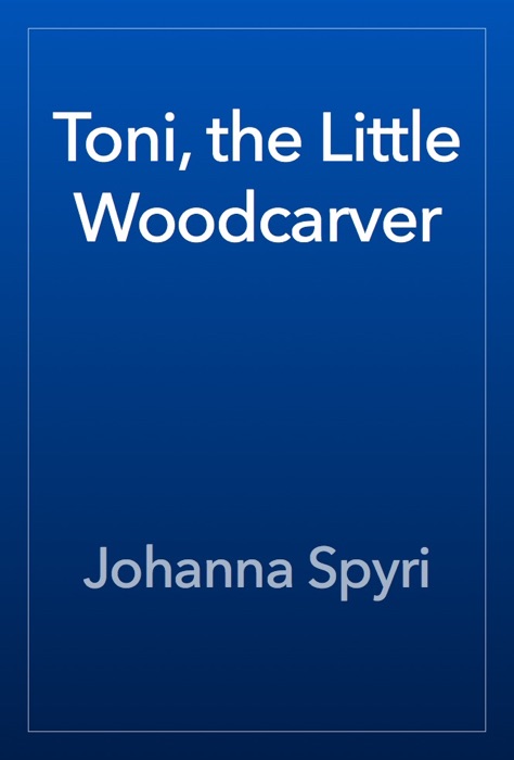 Toni, the Little Woodcarver