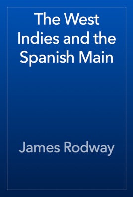 The west indies and the spanish main