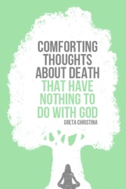 Livres Couvertures de Comforting Thoughts About Death That Have Nothing to Do with God