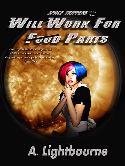 Space Trippers Book 4: Will Work For Parts