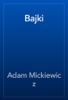 Bajki - Adam Mickiewicz