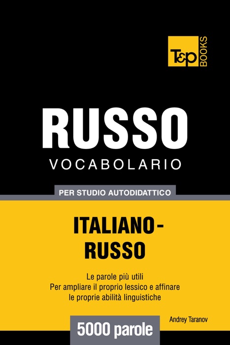 Vocabolario Italiano-Russo per studio autodidattico: 5000 parole