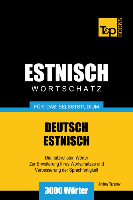 Deutsch-Estnischer Wortschatz für das Selbststudium: 3000 Wörter