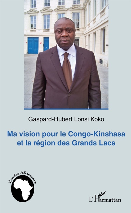 Ma vision pour le Congo-Kinshasa et la région des Grands Lacs