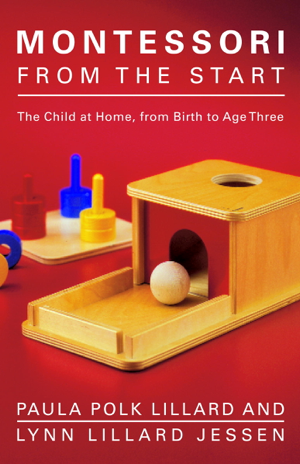 Read & Download Montessori from the Start Book by Paula Polk Lillard & Lynn Lillard Jessen Online