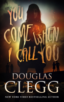 Douglas Clegg - You Come When I Call You artwork