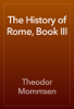 The History of Rome, Book III - Theodor Mommsen