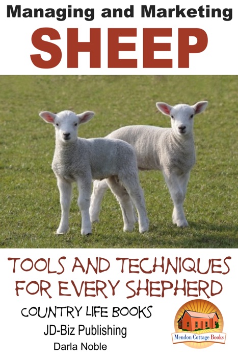 Managing and Marketing Sheep: Tools and Techniques for Every Shepherd