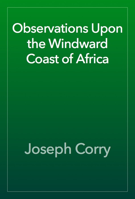 Observations Upon the Windward Coast of Africa