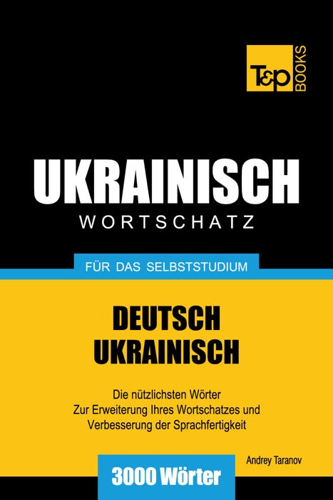 Deutsch-Ukrainischer Wortschatz für das Selbststudium: 3000 Wörter