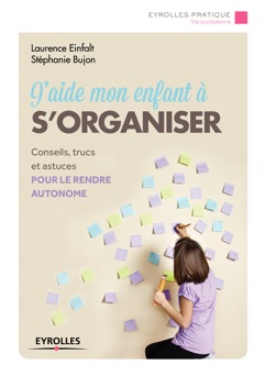 J'aide mon enfant à s'organiser - Stéphanie Bujon & Laurence Einfalt