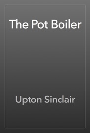 The Pot Boiler - Upton Sinclair