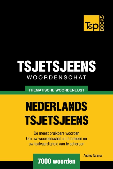 Thematische woordenschat Nederlands-Tsjetsjeens: 7000 woorden