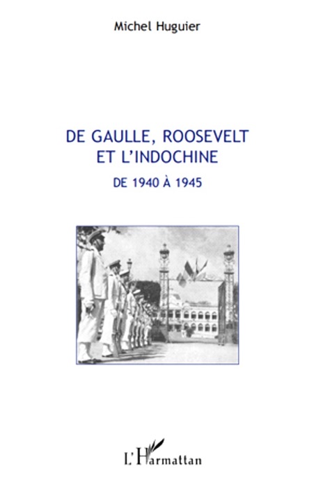 De Gaulle, Roosevelt et l'Indochine de 1940 à 1945