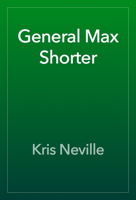 General Max Shorter