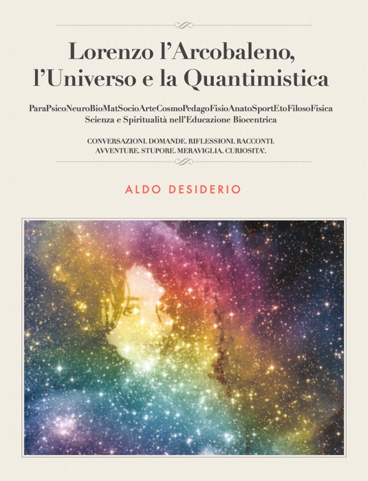 Lorenzo l’Arcobaleno, l’Universo e la Quantimistica