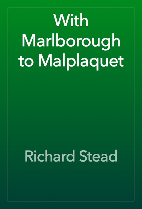 With Marlborough to Malplaquet