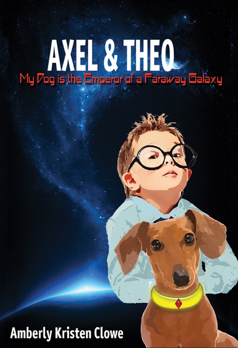 AXEL & THEO My Dog is The Emperor of a Faraway Galaxy