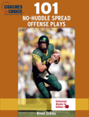 101 No-Huddle Spread Offense Plays - Brent Eckley