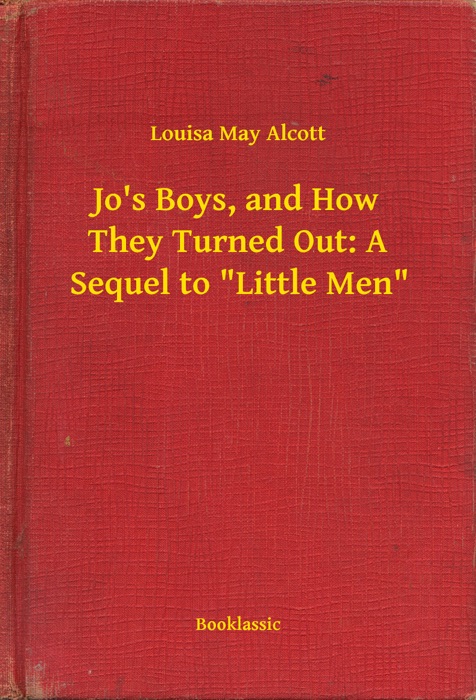 Jo's Boys, and How They Turned Out: A Sequel to 