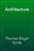 Architecture - Thomas Roger Smith & John Slater