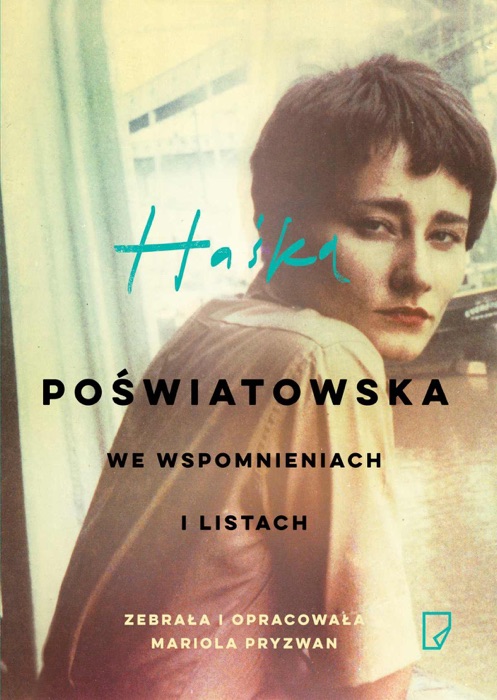 Haśka. Poświatowska we wspomnieniach i listach