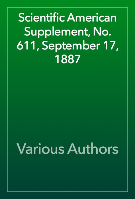 Scientific American Supplement, No. 611, September 17, 1887