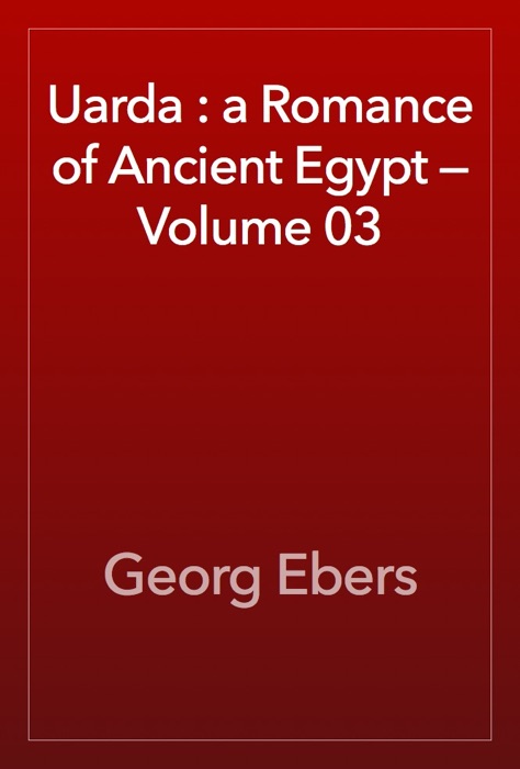Uarda : a Romance of Ancient Egypt — Volume 03