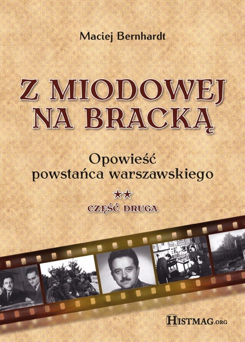 Z Miodowej na Bracką. Opowieść powstańca warszawskiego. Część II