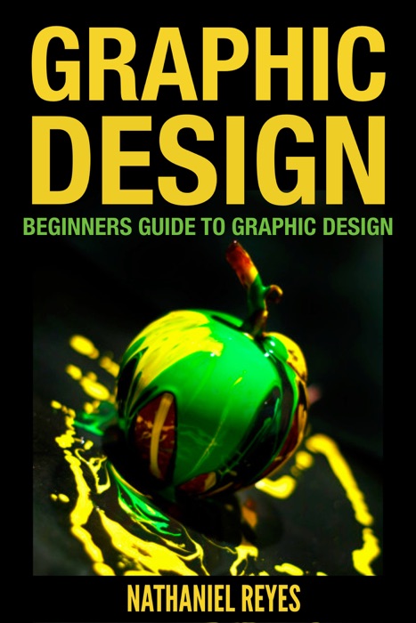 Graphic Design : Beginners Guide to Graphic Design