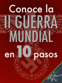 Conoce la Segunda Guerra Mundial en 10 pasos - Editorial Ink