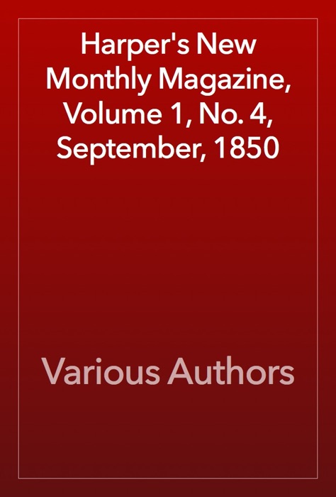 Harper's New Monthly Magazine, Volume 1, No. 4, September, 1850