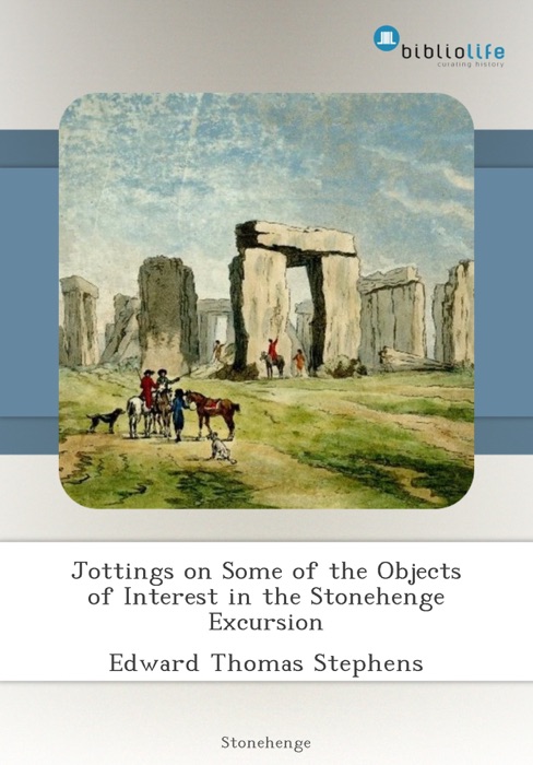 Jottings on Some of the Objects of Interest in the Stonehenge Excursion