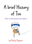 A Brief History of Tim - Kathy Clugston