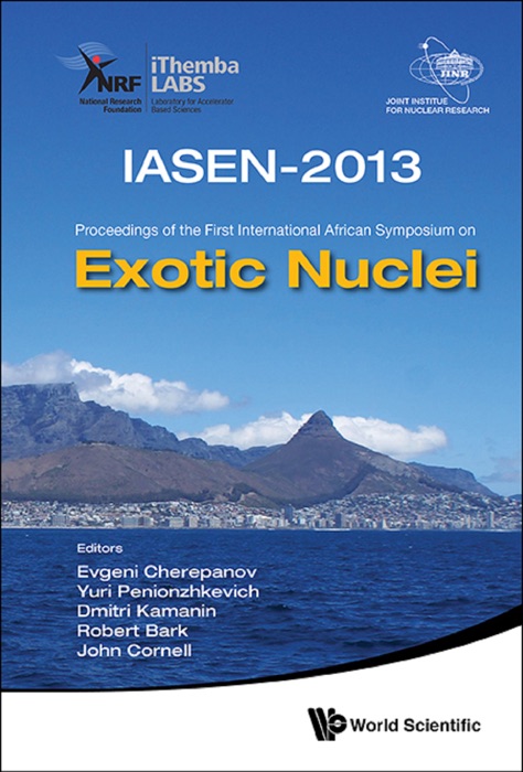 Exotic Nuclei (Iasen-2013) - Proceedings Of The First International African Symposium On Exotic Nuclei