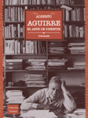 El arte de disentir - Alberto Aguirre