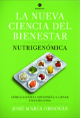 La nueva ciencia del bienestar - José María Ordovas