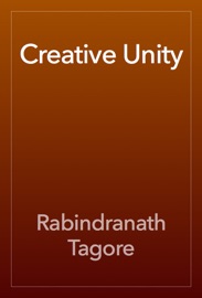 Creative Unity - Rabindranath Tagore