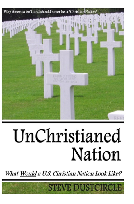 UnChristianed Nation: What Would a U.S. Christian Nation Look Like?