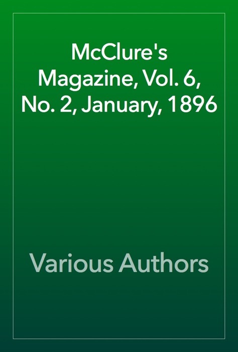 McClure's Magazine, Vol. 6, No. 2, January, 1896