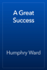 A Great Success - Humphry Ward