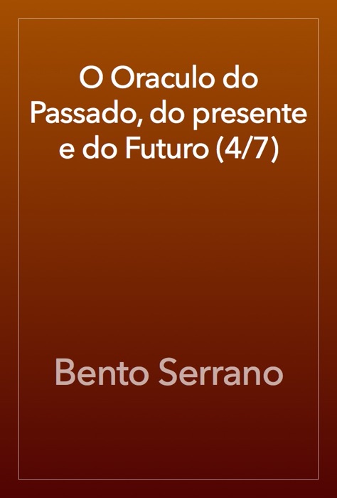 O Oraculo do Passado, do presente e do Futuro (4/7)