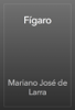 Fígaro - Mariano José de Larra
