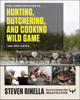 The Complete Guide to Hunting, Butchering, and Cooking Wild Game - Steven Rinella & John Hafner