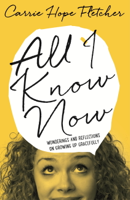Carrie Hope Fletcher - All I Know Now artwork